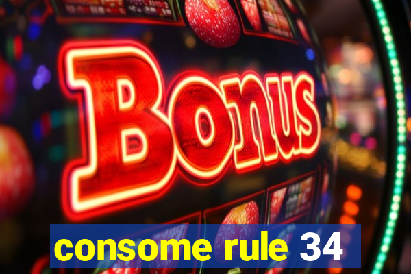 consome rule 34